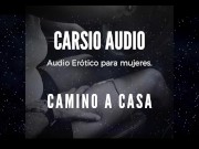 "Camino a Casa" - AUDIO Erótico para Mujer [Voz Masculina] [ASMR] [En el Auto]