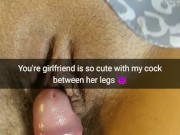 I fuck your girlfriend's pussy with my bare cock soon [Snapchat. Cuckold]