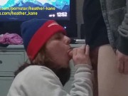 Get Over Here Right Now and Let Me Suck your Cock! - Heather Kane 6/16