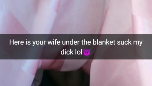 I fuck your wife in mouth under the blanket! [Cuck`s Imagine your wife on that place]