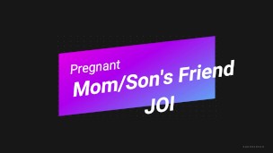 PREGNANT MOMMY HELP SON FRIEND JOI