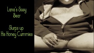 My Pretty Sissy Bear loves slurping his Honey Cummies