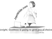 Tonight, Goddess is going to give you a choice 15/16