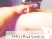 Prince Royal Cumshot 12/16