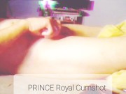 Prince Royal Cumshot 6/16