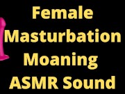 Sexy ASMR Moaning Sounds, TRY not to CUM, solo female, 3 minutes