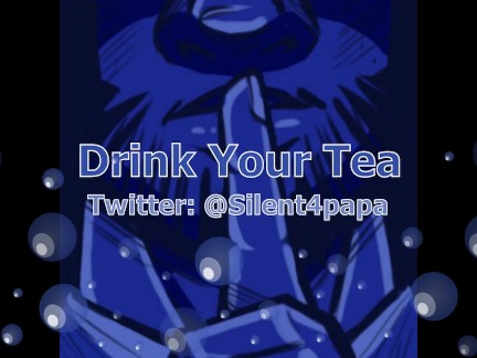 Drink Your Tea - twisted - My version of this story