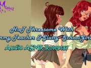 ASMR - Hot Threesome With A Horny Teacher & Slutty Schoolgirl! Audio Roleplay 14/16