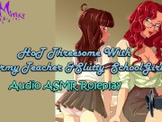 ASMR - Hot Threesome With A Horny Teacher & Slutty Schoolgirl! Audio Roleplay 16/16