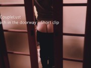 Peach in the doorway - FitCoupleLust - ass short clip