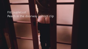 Peach in the doorway - FitCoupleLust - ass short clip