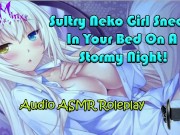 ASMR - Sultry Neko Cat Girl Sneaks In Your Bed On A Stormy Night! What Do You Do? Audio Roleplay