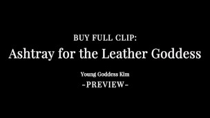 Ashtray for the Leather Goddess - Female Domination Preview - Young Goddess Kim
