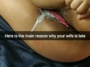 This is the reason your wife was late at work. Dripping creampie from wife pussy [Cuckold.Snapchat]