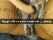 Your cum-addict wife wanna more fuck even after gangbang [Cuckold. Roleplay. Snapchat]
