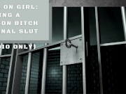 Girl on Girl: Making a Prison Bitch my Anal Slut (Audio Only) 12/16