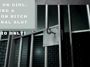 Girl on Girl: Making a Prison Bitch my Anal Slut (Audio Only) 7/16