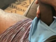 Playing with my dick