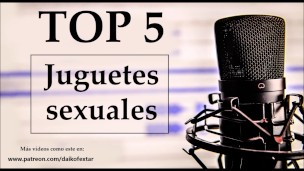 Top 5 juguetes sexuales favoritos. Voz española.
