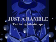 Me rambling, and playing some more