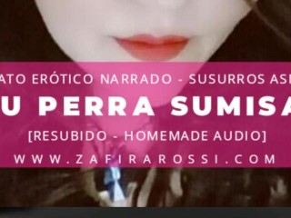 TU PERRA SUMISA | RELATO ERÓTICO BDSM | SUSURROS ASMR | VOZ ARGENTINA