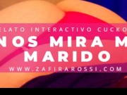 RELATO INTERACTIVO CUCKOLD "NOS MIRA MI MARIDO" | AUDIO ONLY | ASMR | MUY INTENSO