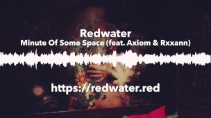 Minute Of Some Space by Redwater (feat. Axiom & Rxxann)