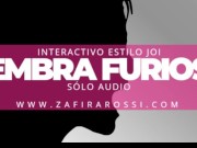 [Resubido] INTERACTIVO INTENSO JOI STYLE | HEMBRA FURIOSA [INSULTOS] SOLO AUDIO 16/16