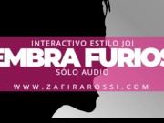 [Resubido] INTERACTIVO INTENSO JOI STYLE | HEMBRA FURIOSA [INSULTOS] SOLO AUDIO 2/16
