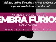 [Resubido] INTERACTIVO INTENSO JOI STYLE | HEMBRA FURIOSA [INSULTOS] SOLO AUDIO 9/16