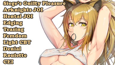 Siege's Guilty Pleasure (Hentai JOI) (Arknights JOI) (Teasing, edging, femdom, fap to the beat)