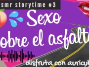 ASMR STORYTIME #3 SEXO RAPIDO SOBRE EL ASFALTO | REAL [AUDIO ONLY] | SUSURROS | ARGENTINA