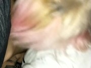 Slut ex-girlfriend sucking my dick  8/16