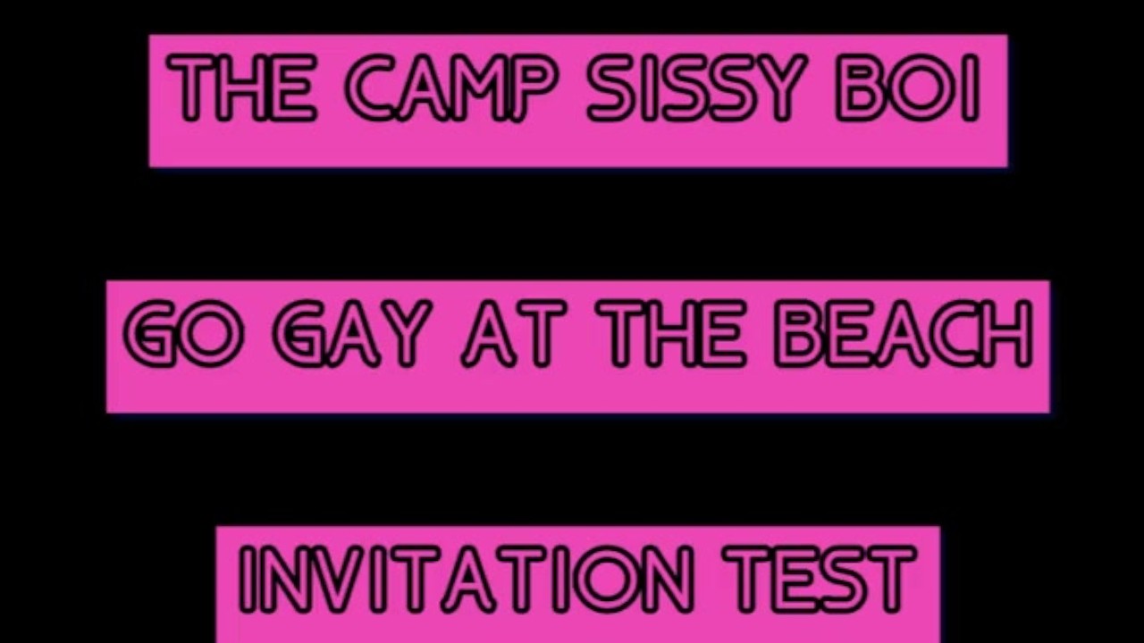 The Camp Sissy Boi Invitation Test comment if you complete to get you  sucking a big one - RedTube