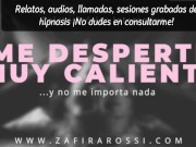 ME DESPERTÉ MUY CALIENTE Y NO ME IMPORTA NADA [ARGENTINA] AUDIO HOT 14/16
