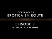 INTERRUPTED CREAMPIE - EROTICA EN ROUTE (EPISODE 8) 1/16