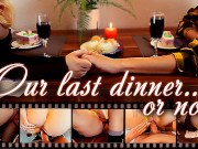 Our Last Dinner Turned Into Hot Sex. Romantic. POV. Big Ass. Creampie | Lovely Dove