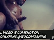 JERKING OUT A HUGE LOAD // FULL ON ONLYFANS @WOODMOANING 10/16