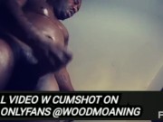 JERKING OUT A HUGE LOAD // FULL ON ONLYFANS @WOODMOANING 12/16