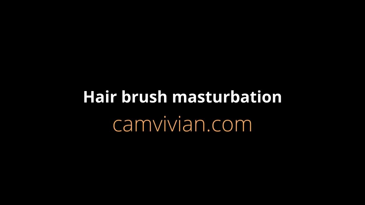 Hair brush masturbation - RedTube