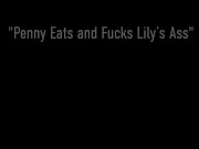 Ass Packing Lily LaBeau's & Penny Pax Eat & Fuck That Tangy Sweet Asshole! 1/16
