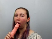 Practicing My Sloppy Blowjob's On A Dildo