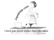 I fuck you so much better than she does