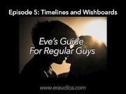Eve's Guide for Regular Guys 5 - Timelines & Wishboards (Audio only Advice Series by Eve's Garden) 8/16