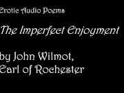 The Imperfect Enjoyment, by John Wilmot [AUDIO ONLY] [EROTIC POETRY]