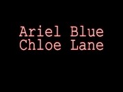 Finger Banging Beauties Chloe Lane & Ariel Blue Fuck & Cum! 2/16