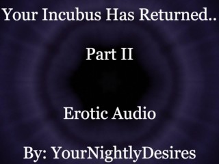 Your Incubus Returns To You (Part 2) [Blowjob] [Passionate Sex] [Aftercare] (Erotic Audio For Women)