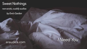 Sweet Nothings 6 - I Need You (Intimate, gender netural, cuddly, SFW audio by Eve's Garden)