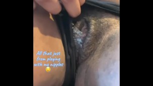 Rubbing My Nipples Made My Fat Pussy Leak Cream