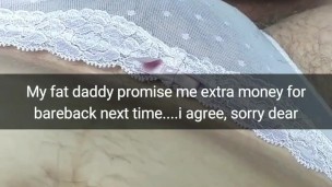 My fat step daddy promise me a lot of extra money for bareback...sorry dear..[Cuckold. Snapchat]